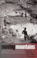 Moving Mountains: Communities Confront Mining and Globalization - Evans, Geoff (Editor), and Goodman, James (Editor), and Lansbury, Nina (Editor)