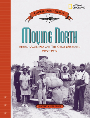 Moving North: African Americans and the Great Migration 1915-1930 - Halpern, Monica