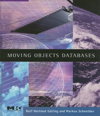 Moving Objects Databases - Hartmut Gting, Ralf, and Schneider, Markus