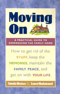 Moving on: A Practical Guide to Downsizing the Family Home - Hetzer, Linda, and Hulstrand, Janet