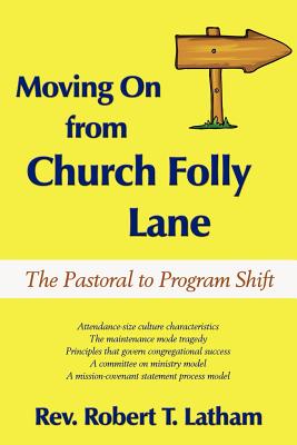 Moving on from Church Folly Lane: The Pastoral to Program Shift - Latham, Robert T