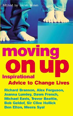 Moving On Up: Inspirational advice to change lives - Brown, Sarah, PhD