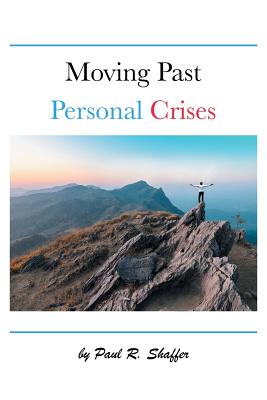 Moving Past Personal Crises - Shaffer, Paul R