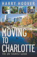 Moving to Charlotte: The Un-Tourist Guide