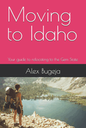 Moving to Idaho: Your guide to relocating to the Gem State