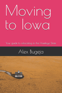 Moving to Iowa: Your guide to relocating to the Hawkeye State