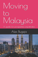 Moving to Malaysia: A guide for prospective expatriates