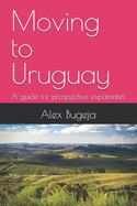 Moving to Uruguay: A guide for prospective expatriates