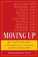 Moving Up: Ten Steps to Turning Your Life Around and Getting to the Top!