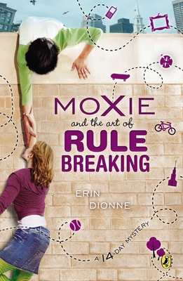 Moxie and the Art of Rule Breaking - Dionne, Erin