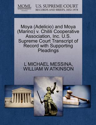 Moya (Adelicio) and Moya (Marino) V. Chilili Cooperative Association, Inc. U.S. Supreme Court Transcript of Record with Supporting Pleadings - Messina, L Michael, and Atkinson, William W