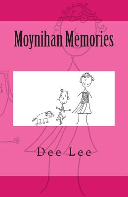 Moynihan Memories - Lee, Dee