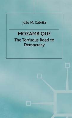 Mozambique: The Tortuous Road to Democracy - Cabrita, J