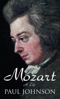 Mozart: A Life - Johnson, Paul