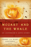 Mozart and the Whale: An Asperger's Love Story - Newport, Jerry, and Newport, Mary, and Dodd, Johnny