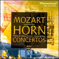 Mozart: Horn Concertos - Lowell Greer (natural horn); Philharmonia Baroque Orchestra