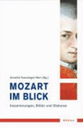 Mozart Im Blick: Inszenierungen, Bilder Und Diskurse