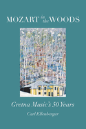 Mozart in the Woods: Gretna Music's 50 Years