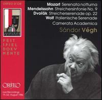 Mozart: Serenata notturna; Mendelssohn: Streichersinfonie No. 9; Dvork: Streicherserenade Op. 22; Wolf: Italienishe - Camerata Academica Salzburg; Sandor Vgh (conductor)