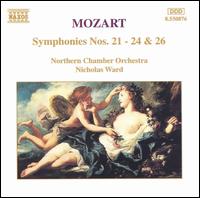 Mozart: Symphonies Nos. 21-24 & 26 - Northern Chamber Orchestra; Nicholas Ward (conductor)