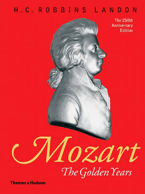 Mozart: The Golden Years: 1781-1791 - Landon, H C Robbins