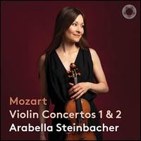 Mozart: Violin Concertos 1 & 2 - Arabella Steinbacher (violin); Wolfgang Schneiderhan (candenza); Lucerne Festival Strings; Daniel Dodds (conductor)