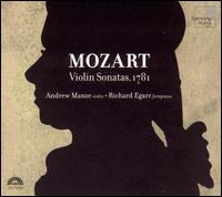 Mozart: Violin Sonatas, 1781 - Andrew Manze (violin); Johann Zahler (fortepiano); Richard Egarr (fortepiano)