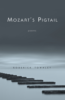 Mozart's Pigtail: Poems - Townley, Roderick