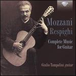 Mozzani-Respighi: Complete Music for Guitar