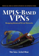 Mpls-Based VPNs: Designing Advanced Virtual Networks