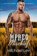 Mpreg Mischief: Non Shifter MPREG MM Romance