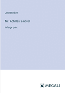 Mr. Achilles; a novel: in large print