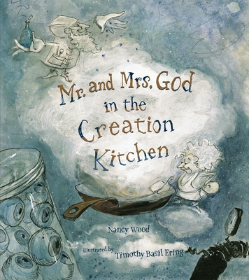Mr. and Mrs. God in the Creation Kitchen - Wood, Nancy, Rev.