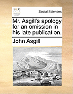 Mr. Asgill's Apology for an Omission in His Late Publication