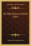 Mr. Billy Downs and His Likes