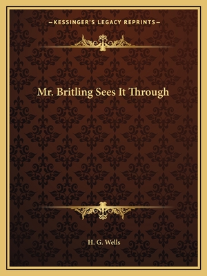 Mr. Britling Sees It Through - Wells, H G