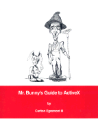 Mr. Bunny's Guide to ActiveX
