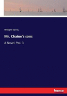 Mr. Chaine's sons: A Novel. Vol. 3