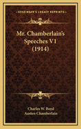 Mr. Chamberlain's Speeches V1 (1914)