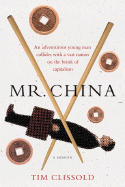 Mr. China: An Adventurous Young Man Collides with a Vast Nation on the Brink of Capitalism