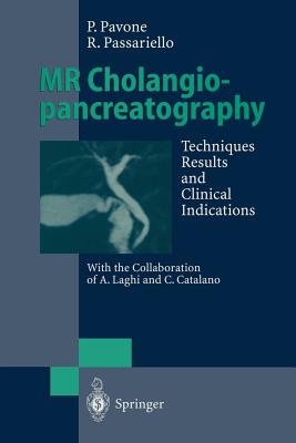 MR Cholangiopancreatography: Techniques, Results and Clinical Indications - Laghi, A, and Pavone, Paolo, and Catalano, C