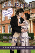 Mr. Darcy: The Key to Her Heart Large Print Edition
