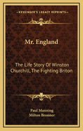 Mr. England: The Life Story of Winston Churchill, the Fighting Briton