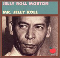 Mr. Jelly Roll - Jelly Roll Morton