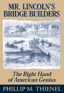 Mr. Lincoln's Bridge Builders: The Right Hand of American Genius