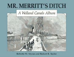 Mr. Merritt's Ditch: A Welland Canal Album