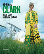 Mr & Mrs Clark: Ossie Clark and Celia Birtwell. Fashion and print 1965-1974