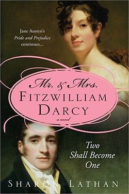 Mr. & Mrs. Fitzwilliam Darcy: Two Shall Become One - Lathan, Sharon