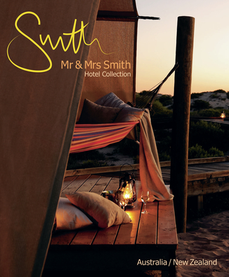 MR & Mrs Smith Hotel Collection: Australia/New Zealand - Kinsman, Juliet, and Davies, Sophie