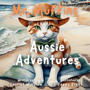 Mr. Muffins' Aussie Adventure: A Rhyming Picture Book for Kids 6-8 - Join a Brave Cat as he Surfs and Sings! Perfect for Bedtime or a 5-Minute Story + Reflection Questions, Tricky Words, and Recipe!